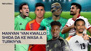Manyan 'yan kwallo shida da ke wasa a Turkiyya
