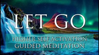 Guided Meditation ➤ LET GO of Negative Energy Cords, Fear, & Self Doubt | Higher Self Activation