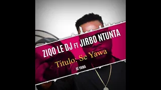 ZIQO LE DJ MOZ ft JIRBO NTUNTA DR CONGO se yawa 2021
