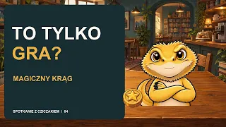 Dlaczego w grze wolno więcej? Magiczny krąg | Spotkanie z cziczakiem #4