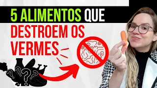 ACABE com os VERMES - 5 alimentos que destroem os parasitas intestinais