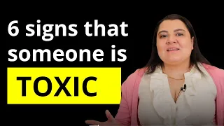 6 signs that someone is toxic | Nelia Torkian