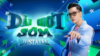 DÂN CHƠI SỚM - JUSTATEE | Official Music Video