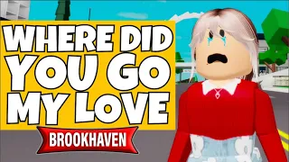 WHERE DID MY LOVE GO? (A ROBLOX MOVIE) roblox brookhaven 🏡rp