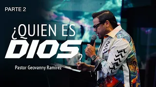 ¿Quien es Dios? | Parte 2 | Pastor Geovanny Ramirez