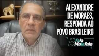 Alexandre de Moraes, responda ao povo brasileiro