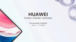 HUAWEI İnovatif Ürünler Lansmanı