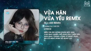 VỪA HẬN VỪA YÊU - SS x  AM REMIX - NÊN XIN EM ĐỪNG PHẢN BỘI ANH REMIX - VỪA HẬN YÊU REMIX TIKTOK