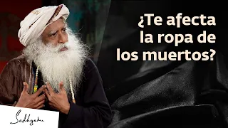 Por qué no debes usar la ropa de una persona fallecida | Sadhguru