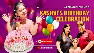 Kashvi’s Birthday Celebration 🥳 | KASHVI ADLAKHA
