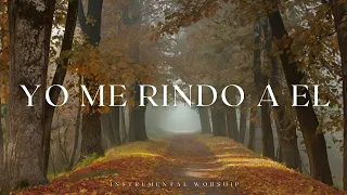 YO ME RINDO A EL | MÚSICA INSTRUMENTAL CRISTIANA | Adoración Cristiana Instrumental