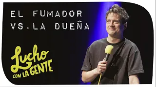 Lucho con La Gente #175 - El Fumador Vs. La Dueña