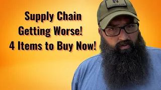 Supply Chain Getting Worse! 4 Items to Buy Now!
