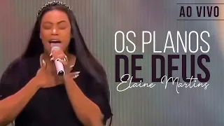 Elaine Martins -  Os Planos de Deus (Ao Vivo)