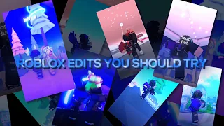 ROBLOX EDITS YOU SHOULD TRY!