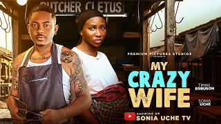 MY CRAZY WIFE - SONIA UCHE, TIMINI EGBUSON, Latest 2026 Nigerian Movie
