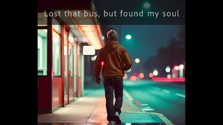 Lost that bus, but found my soul