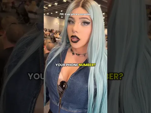 POV: u see girls at conventions