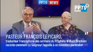 TEMOIGNAGE INEDIT DU PASTEUR FRANCOIS LEPICARD SUR PPTV