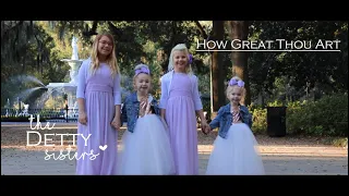 How Great Thou Art -The Detty Sisters & Detty Family  (Official Music Video)