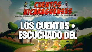 Los Cuentos mas escuchados del 2025 | Cuentos Nicaragüenses