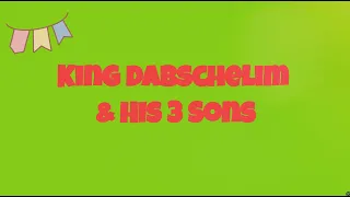 King Dabschelim & His 3 Sons