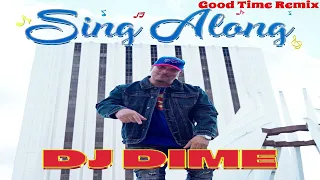 DJ Dime - Sing Along (Good Time Remix)
