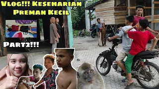 Vlog!!! || Keseharian Preman Kecil Part2!!!