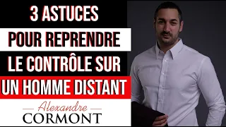 3 astuces pour reprendre le contrôle sur un homme distant !