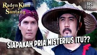 SIAPA DIA?? Pria Misterius Itu Bisa Menandingi Prabu Siliwangi | RADEN KIAN SANTANG | EPS 359 (2/3)