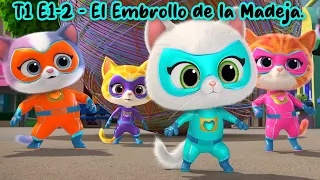 Temporada 1 - Episodio 1-2 - El Embrollo de la Madeja - Supergatitos.
