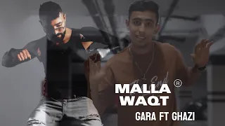 GARA FT GHAZI - MALLA WAQT | قارا - غازي | مالا وقت
