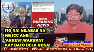 ITO NA! NILABAS NA NG ICC ANG 'ARREST WARRANT' KAY BATO DELA ROSA!