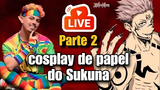 Cosplay de papel do Sukuna - PARTE 2