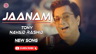 Jaanam | Tony Navaid Rashid | New Songs | Gaane Shaane