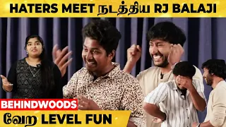 முதல்முறையா Haters Meet நடத்திய RJ Balaji... நீங்க வேற மாதிரி சார் ... வேற LEVEL FUN😂