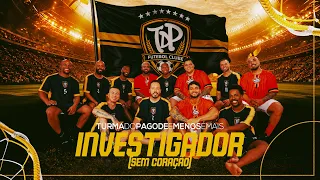 Turma do Pagode, Grupo Menos É Mais - Investigador (Sem Coração) (Ao Vivo)