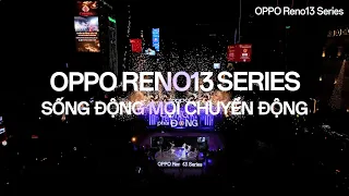 OPPO Reno13 Series | Sự Kiện Ra Mắt Chuyên Gia AI - Sống Động Mọi Chuyển Động