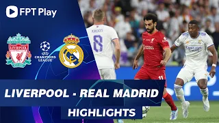 HIGHLIGHTS: LIVERPOOL - REAL MADRID | BẢN LĨNH VÀ KINH NGHIỆM, XỨNG DANH NHÀ VUA CHÂU ÂU | UCL 21/22