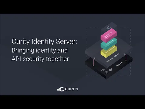 Curity Identity Server: Bringing Identity and API Security Together