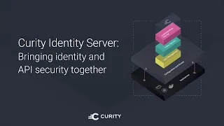 Curity Identity Server: Bringing Identity and API Security Together