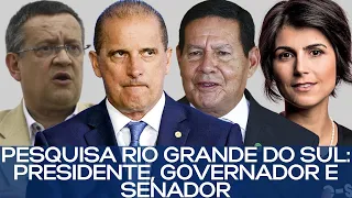 PESQUISA RIO GRANDE DO SUL: PRESIDENTE, GOVERNADOR E SENADOR