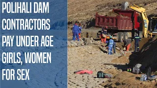 Lesotho & South Africa owned Polihali Dam contractors pay under age girls, women for sex