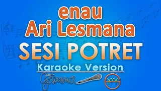 eńau ft. Ari Lesmana - Sesi Potret (Karaoke) | GMusic