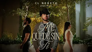 El Bebeto - Me Quedé Sin Ti (Video Oficial)