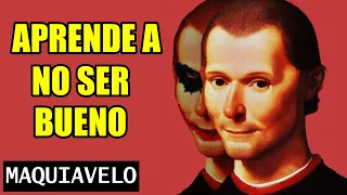 TU PROBLEMA ES SER BUENO | La Filosofía de Maquiavelo | El Príncipe