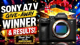 Sony A7 V Give-Away - Winner Announcement