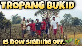 TROPANG BUKID IS NOW SIGNING OFF (LAST VLOG KASAMA SILA)