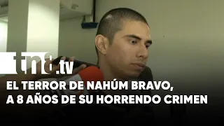 A 8 años del triple crimen de Nahúm Bravo, hecho macabro en Nicaragua