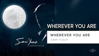 Sami Yusuf - Wherever You Are (Lyric Video) #worldmusic